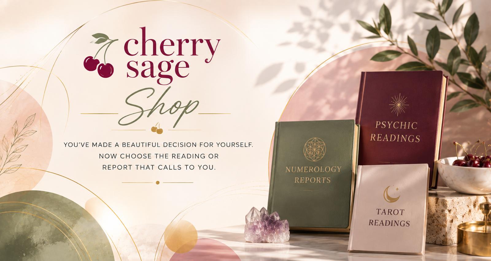 Cherry Sage Shop — you've made a beautiful decision for yourself, now choose the reading or report that calls to you